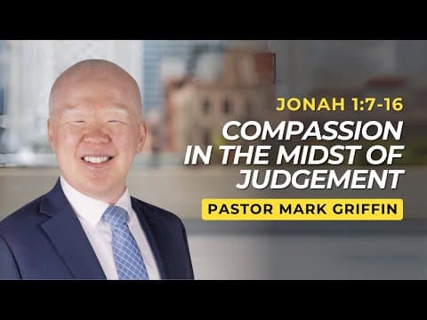 Compassion in the Midst of Judgement | Jonah 1:7-16 | Pastor Mark Griffin (9/13/24)