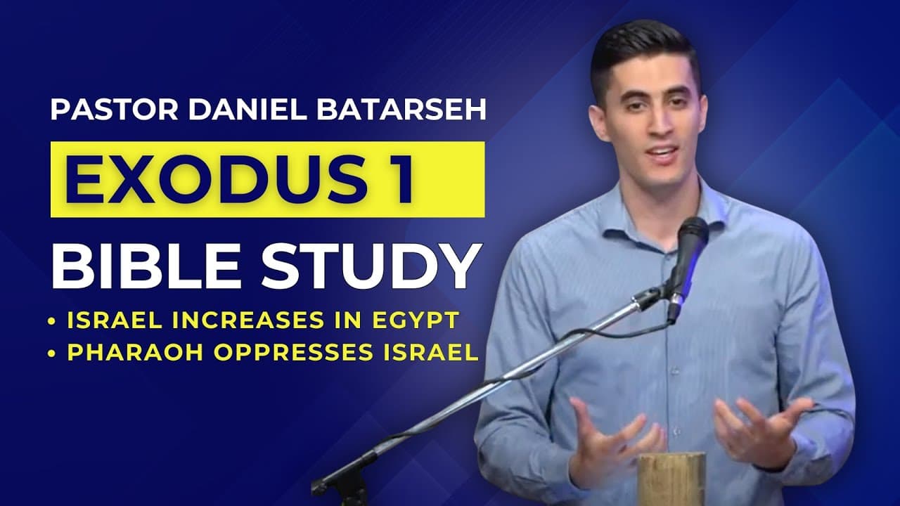 Exodus 1 Bible Study (Israel Increases in Egypt/Pharaoh Oppresses Israel) | Pastor Daniel Batarseh