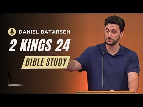 2 Kings 24 Bible Study (Jerusalem Captured/Jehoiachin & Zedekiah Reign) | Pastor Daniel Batarseh