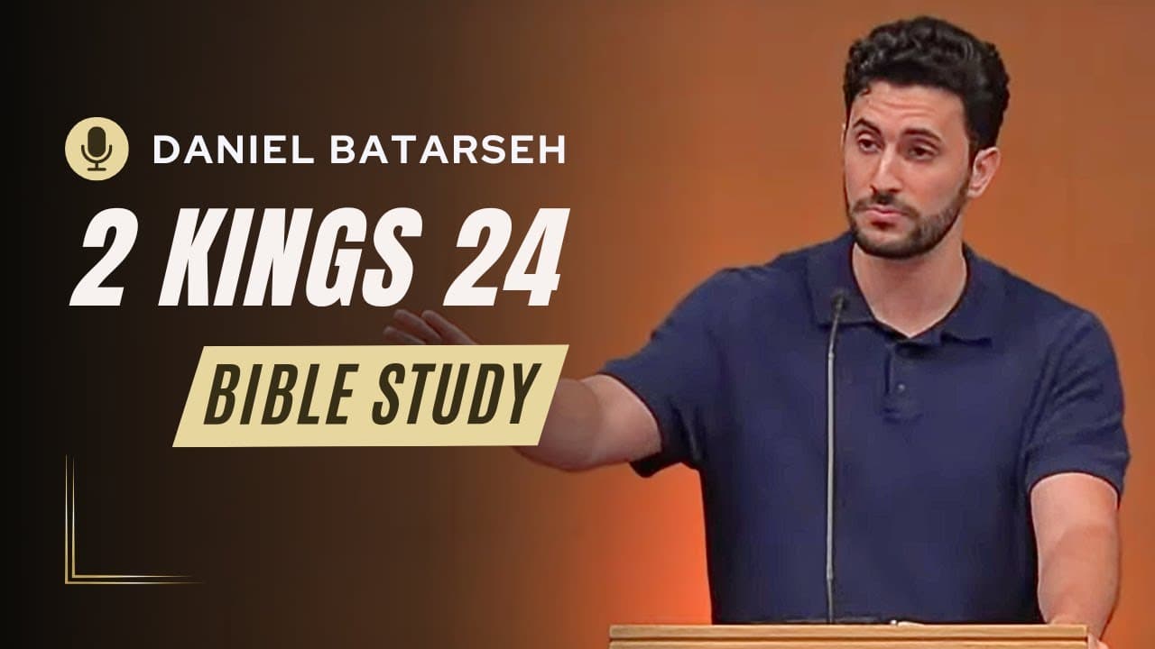 2 Kings 24 Bible Study (Jerusalem Captured/Jehoiachin & Zedekiah Reign) | Pastor Daniel Batarseh