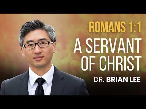 A Servant of Christ | Romans 1:1 | Dr. Brian Lee (7/10/26)