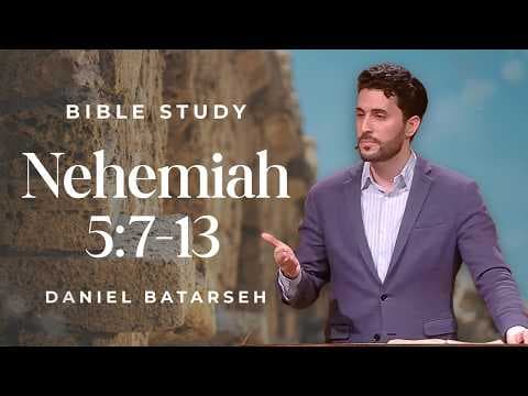 Nehemiah 5 (Part 2) Bible Study (Nehemiah Stops Oppression of the Poor) | Pastor Daniel Batarseh