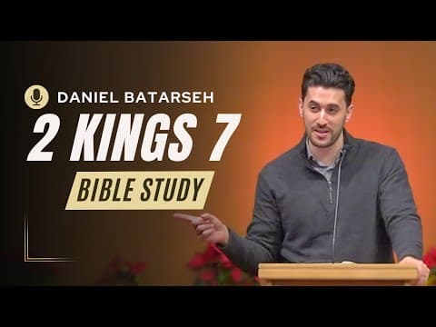 2 Kings 7 Bible Study (Elisha Promises Food/The Syrians Flee) | Pastor Daniel Batarseh