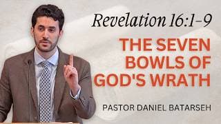 The Seven Bowls of God's Wrath (Part 1) | Revelation 16:1-9 | Pastor Daniel Batarseh (4/19/26)