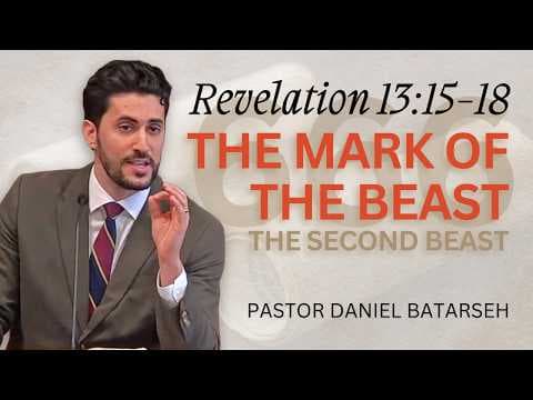 The Mark of the Beast (666) | Revelation 13:15-18 | Pastor Daniel Batarseh (2/22/26)