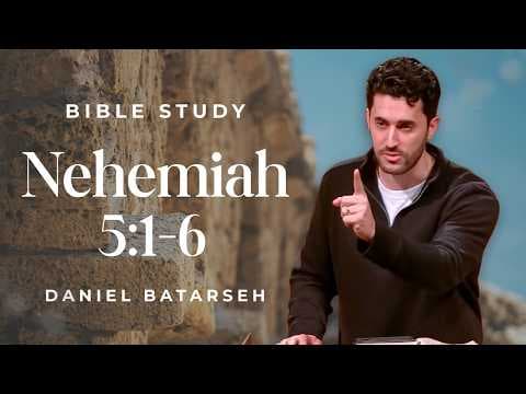 Nehemiah 5 (Part 1) Bible Study (Nehemiah Stops Oppression of the Poor) | Pastor Daniel Batarseh