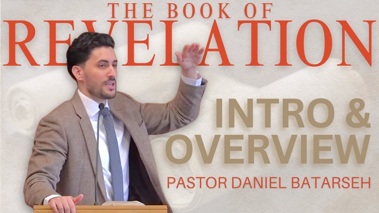 The Book of Revelation | Introduction & Overview | Pastor Daniel Batarseh