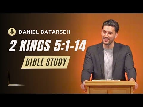2 Kings 5 (Part 1) Bible Study (Naaman Healed of Leprosy) | Pastor Daniel Batarseh