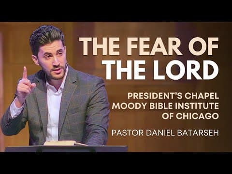 The Fear of The Lord | Moody Bible Institute (President's Chapel, 2024) | Pastor Daniel Batarseh