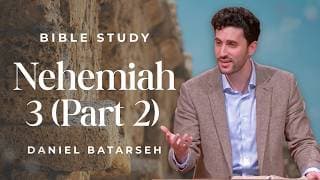 Nehemiah 3 (Part 2) Bible Study (Rebuilding the Wall) | Pastor Daniel Batarseh (6/12/26)