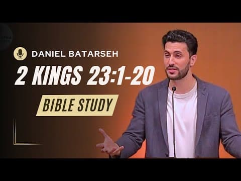 2 Kings 23 (Part 1) Bible Study (Josiah's Reforms) | Pastor Daniel Batarseh