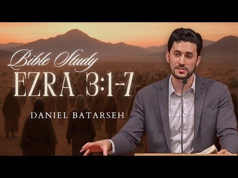 Ezra 3 (Part 1) Bible Study (Rebuilding the Altar) | Pastor Daniel Batarseh