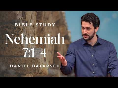 Nehemiah 7 (Part 1) Bible Study (Hanani & Hananiah Governors) | Pastor Daniel Batarseh (9/18/26)