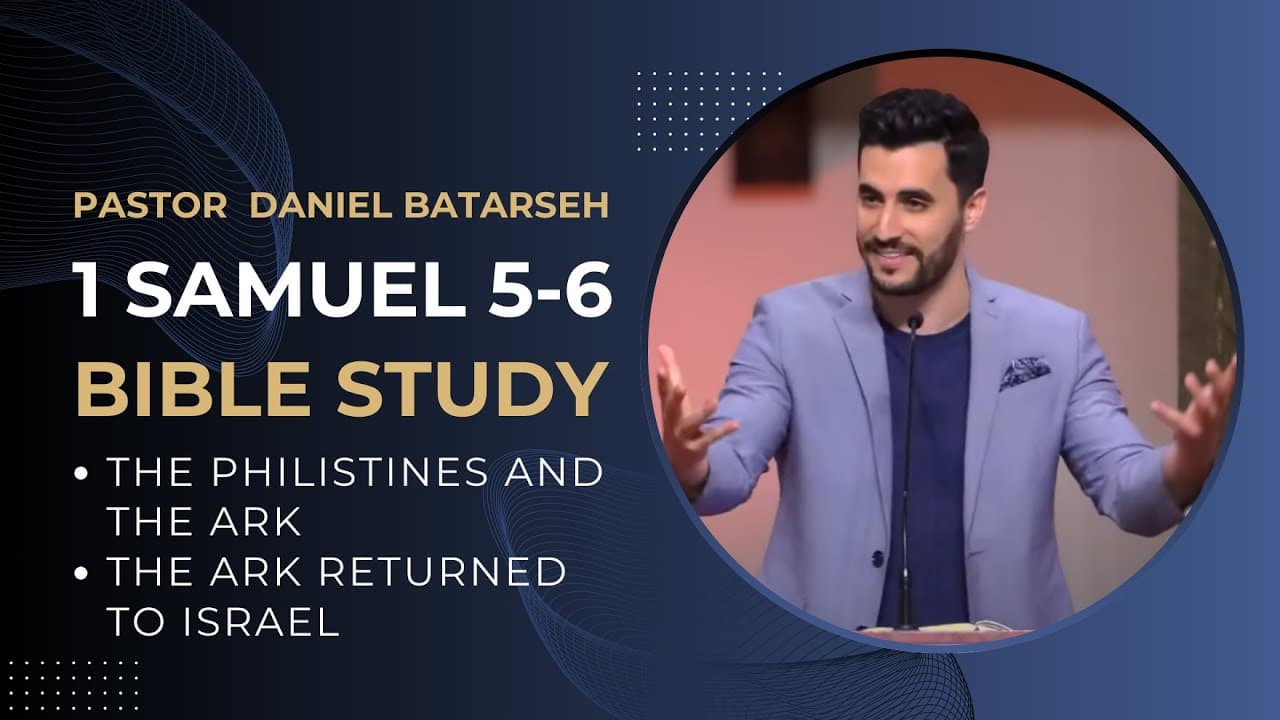 1 Samuel 5 - 6 Bible Study (Philistines and the Ark/Ark Returned to Israel) | Pastor Daniel Batarseh