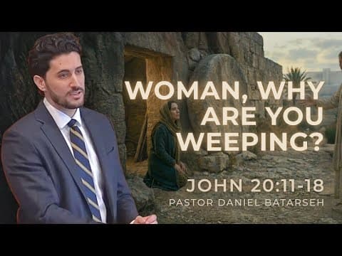 Woman, Why Are You Weeping? | John 20:11-18 | Resurrection Service | Pastor Daniel Batarseh (4/5/26)