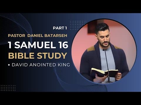 1 Samuel 16 (Part 1) Bible Study (David Anointed King) | Pastor Daniel Batarseh