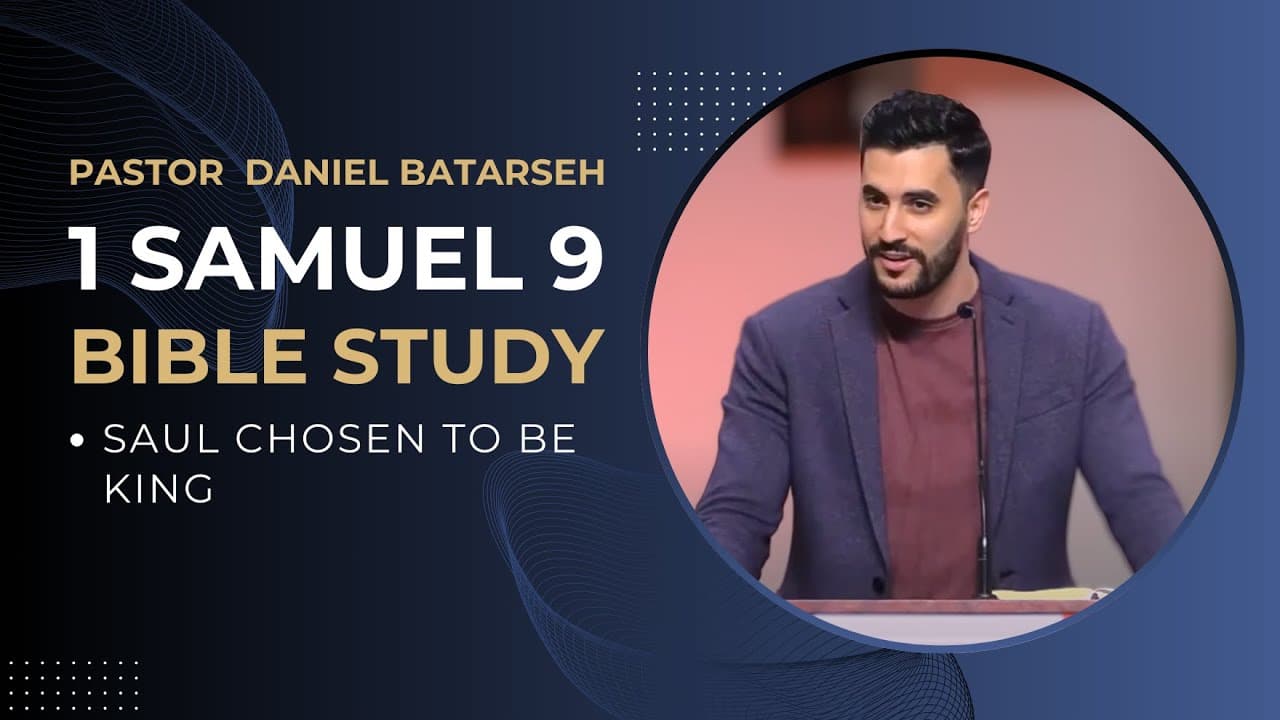 1 Samuel 9 Bible Study (Saul Chosen to Be King) | Pastor Daniel Batarseh