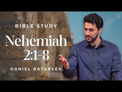 Nehemiah 2 (Part 1) Bible Study (Nehemiah Sent to Judah) | Pastor Daniel Batarseh (5/8/26)