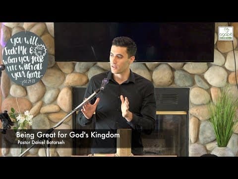 Being Great for God's Kingdom - Pastor Daniel Batarseh