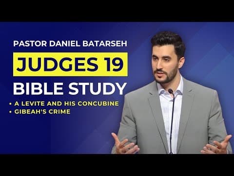 Judges 19 Bible Study (A Levite and His Concubine/Gibeah's Crime) | Pastor Daniel Batarseh