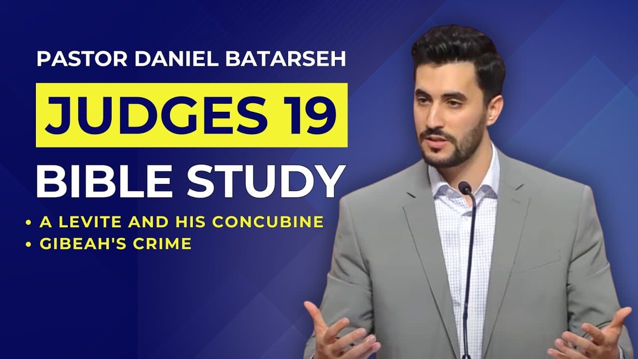 Judges 19 Bible Study (A Levite and His Concubine/Gibeah's Crime) | Pastor Daniel Batarseh