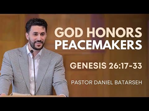 God Honors Peacemakers | Genesis 26:17-33 | Pastor Daniel Batarseh