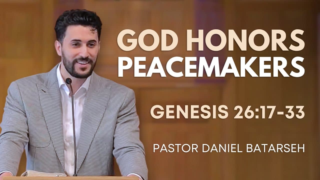 God Honors Peacemakers | Genesis 26:17-33 | Pastor Daniel Batarseh