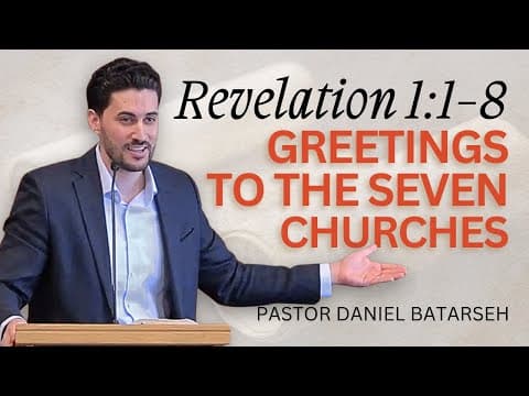 Greetings to the Seven Churches | Revelation 1:1-8 | Pastor Daniel Batarseh (Revelation Series)
