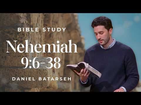 Nehemiah 9 (Part 2) Bible Study (The People of Israel Confess Their Sin) | Pastor Daniel Batarseh