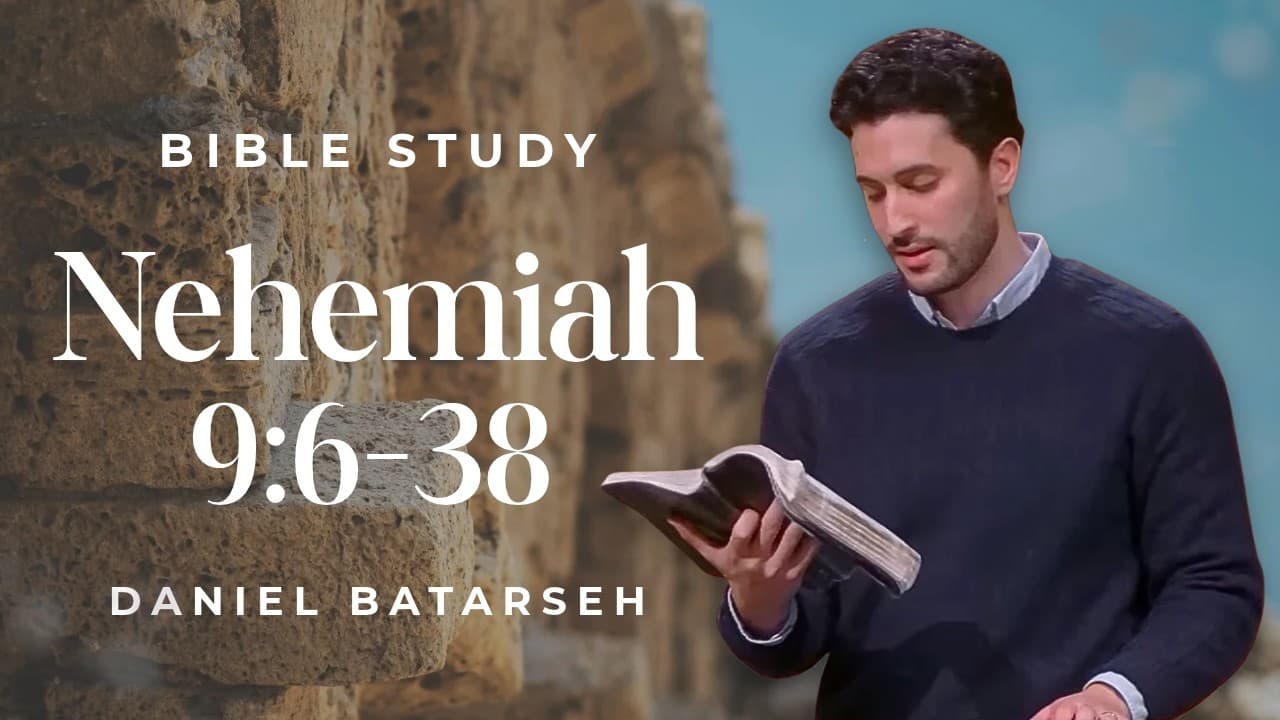 Nehemiah 9 (Part 2) Bible Study (The People of Israel Confess Their Sin) | Pastor Daniel Batarseh