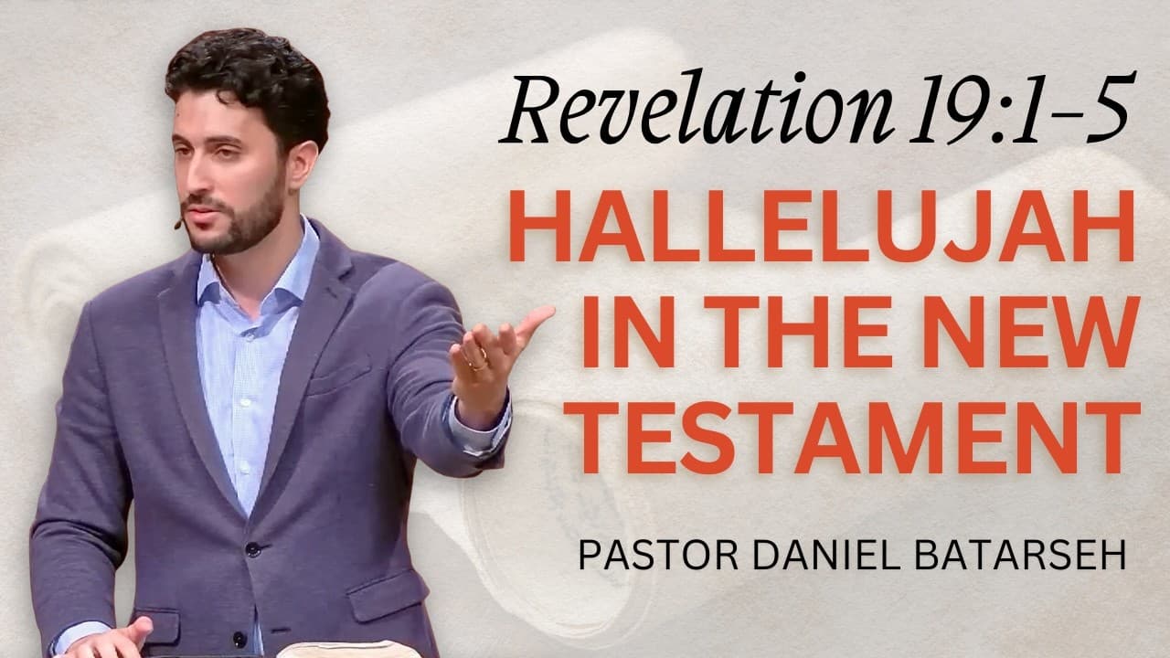 Hallelujah in the New Testament | Revelation 19:1-5 | Pastor Daniel Batarseh (6/29/26)