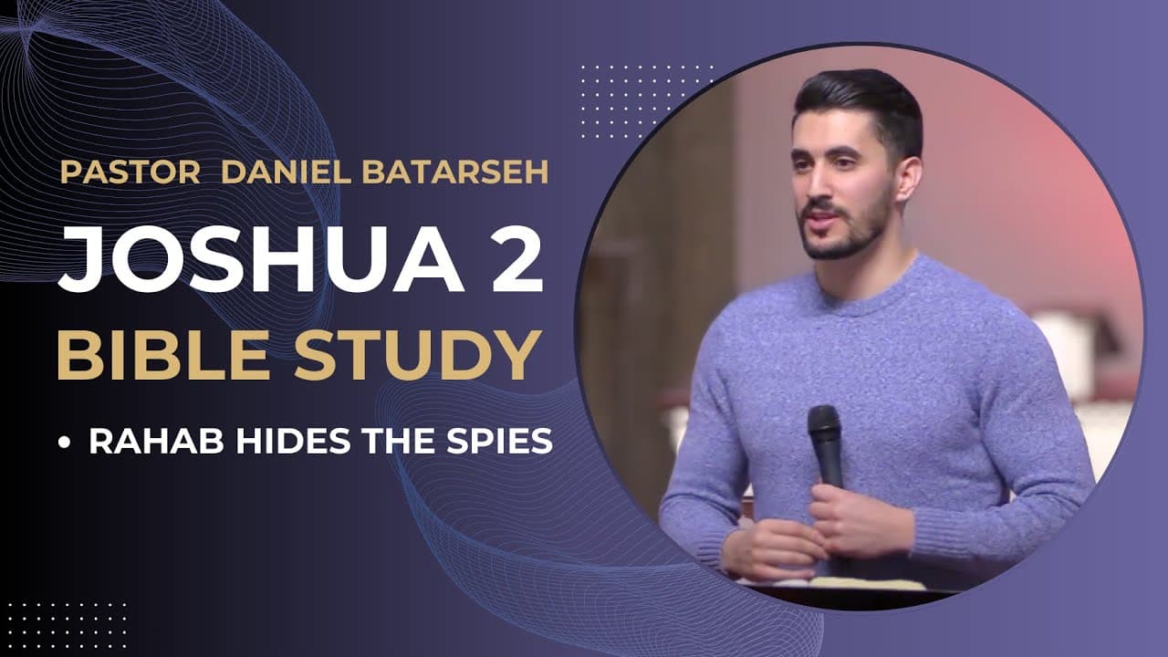 Joshua 2 Bible Study (Rahab Hides the Spies) | Pastor Daniel Batarseh