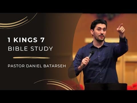1 Kings 7 Bible Study (Solomon Builds His Palace/The Temple Furnishings) | Pastor Daniel Batarseh