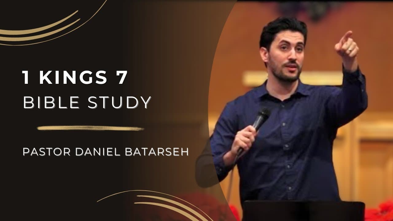 1 Kings 7 Bible Study (Solomon Builds His Palace/The Temple Furnishings) | Pastor Daniel Batarseh