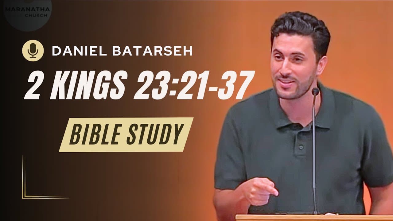 2 Kings 23 (Part 2) Bible Study (Josiah & the Passover/Jehoahaz/Jehoiakim) | Pastor Daniel Batarseh