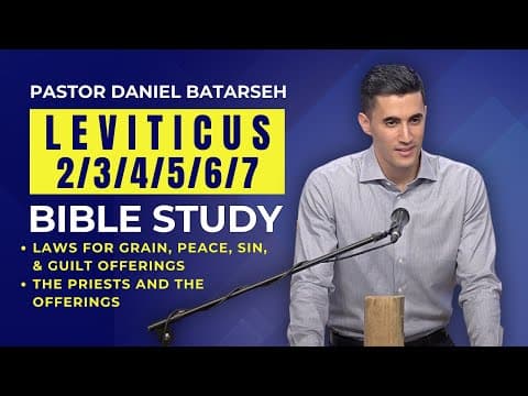 Leviticus 2/3/4/5/6/7 Bible Study (Grain, Peace, Sin, Guilt Offerings Laws) | Pastor Daniel Batarseh