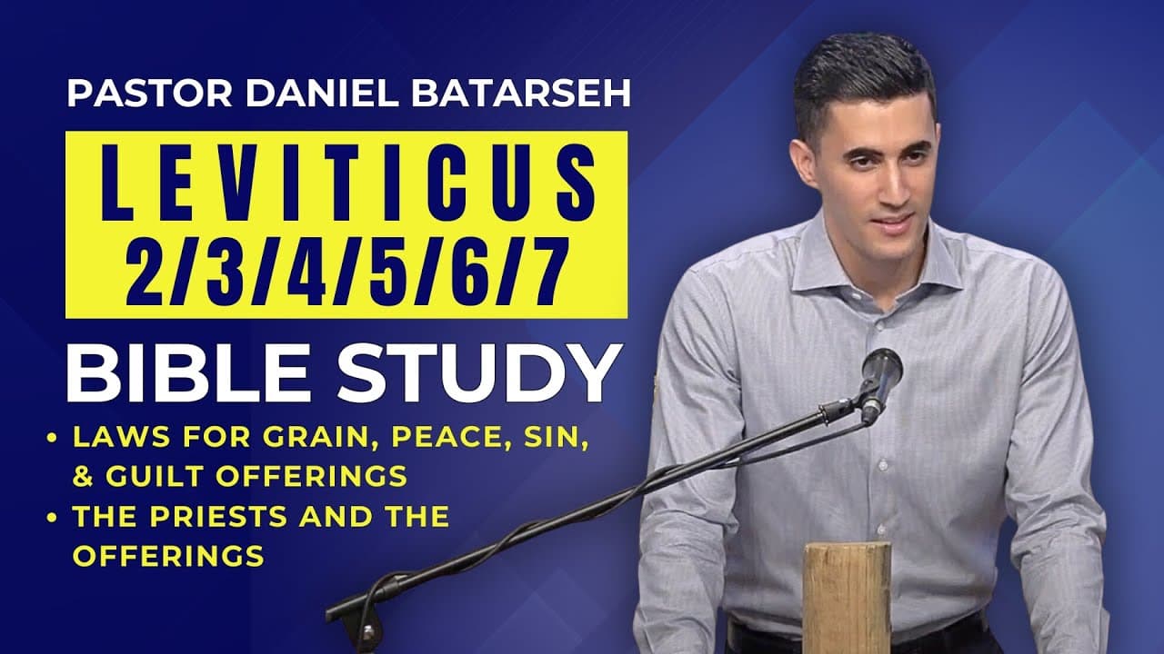 Leviticus 2/3/4/5/6/7 Bible Study (Grain, Peace, Sin, Guilt Offerings Laws) | Pastor Daniel Batarseh