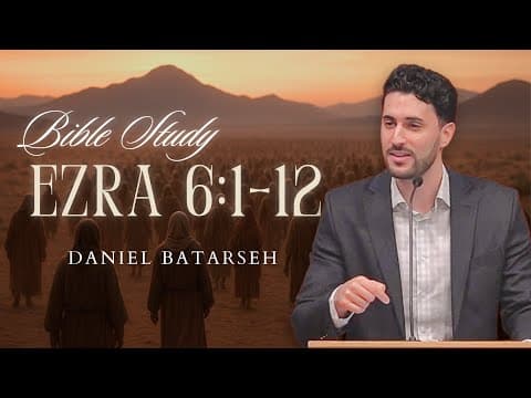 Ezra 6 (Part 1) Bible Study (The Decree of Darius) | Pastor Daniel Batarseh