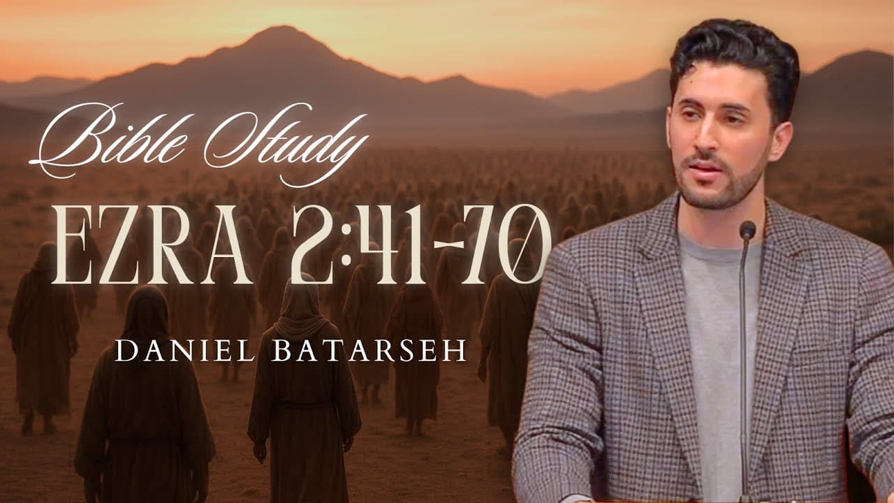Ezra 2 (Part 2) Bible Study (The Exiles Return) | Pastor Daniel Batarseh (11/7/25)