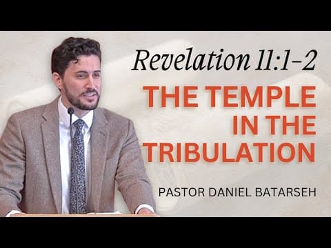 The Temple in the Tribulation | Revelation 11:1-2 | Pastor Daniel Batarseh