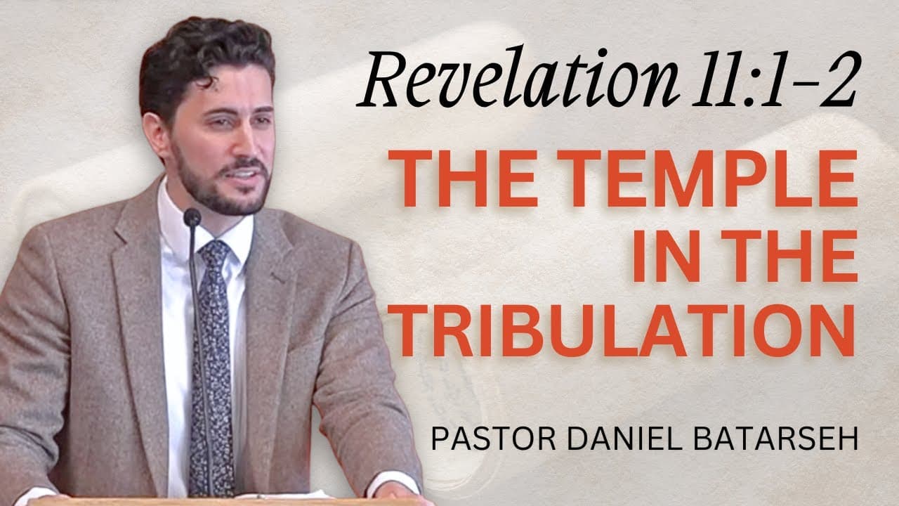 The Temple in the Tribulation | Revelation 11:1-2 | Pastor Daniel Batarseh
