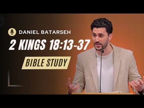 2 Kings 18 (Part 2) Bible Study (Sennacherib Attacks Judah) | Pastor Daniel Batarseh