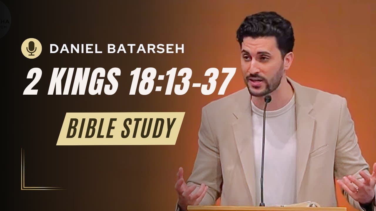 2 Kings 18 (Part 2) Bible Study (Sennacherib Attacks Judah) | Pastor Daniel Batarseh