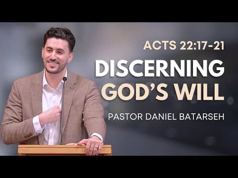 Discerning God's Will | Acts 22:17-21 | Pastor Daniel Batarseh