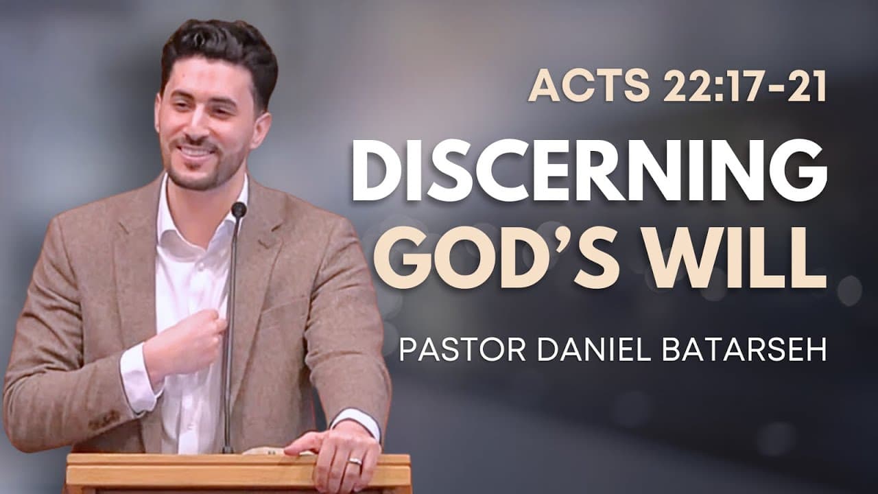 Discerning God's Will | Acts 22:17-21 | Pastor Daniel Batarseh