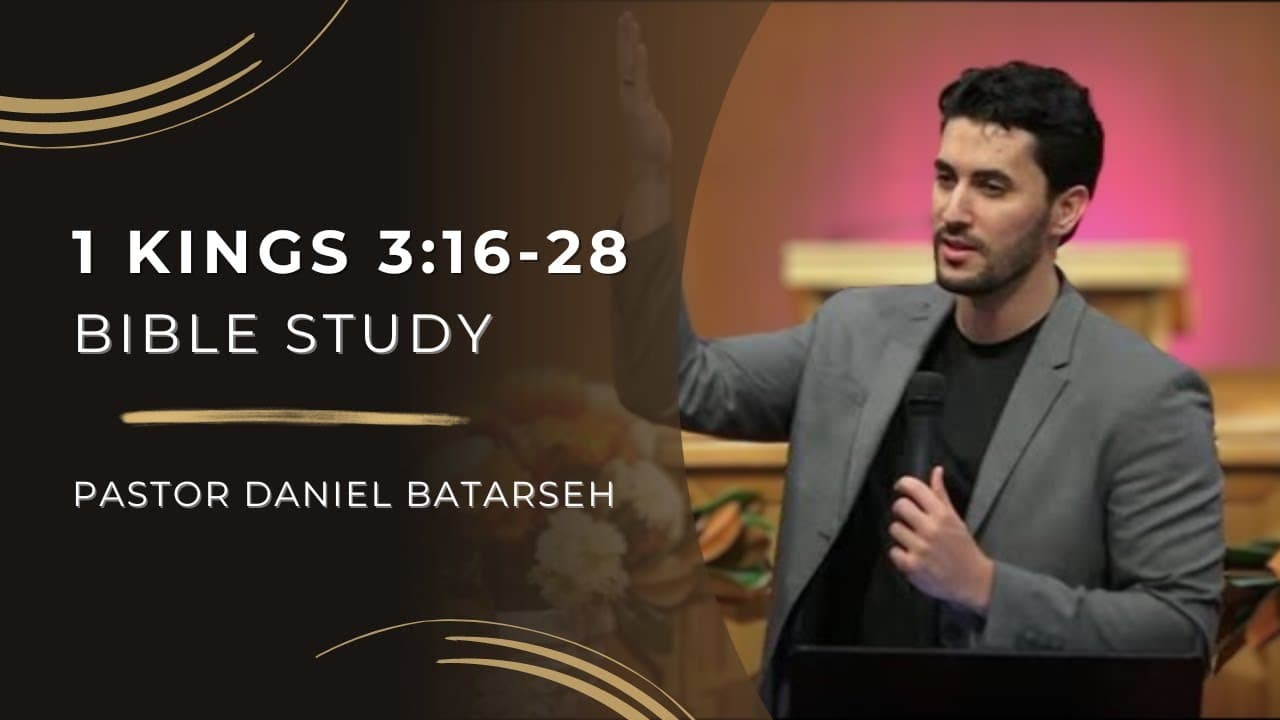 1 Kings 3 (Part 2) Bible Study (Solomon's Wisdom) | Pastor Daniel Batarseh