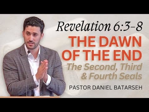 The Dawn of The End (The 2nd, 3rd & 4th Seals) | Revelation 6:3-8 | Pastor Daniel Batarseh