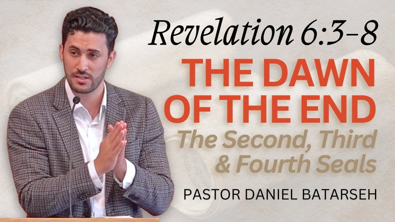 The Dawn of The End (The 2nd, 3rd & 4th Seals) | Revelation 6:3-8 | Pastor Daniel Batarseh