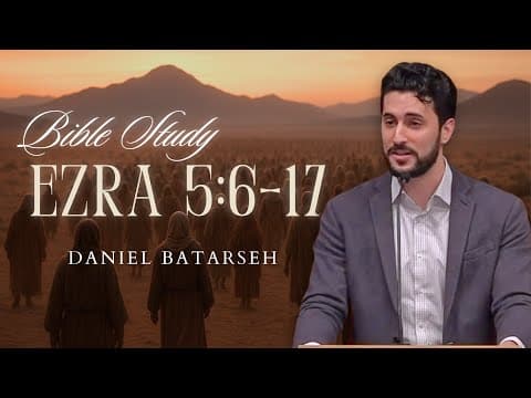 Ezra 5 (Part 2) Bible Study (Tattenai's Letter to King Darius) | Pastor Daniel Batarseh