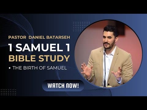 1 Samuel 1 Bible Study (The Birth of Samuel) | Pastor Daniel Batarseh (1 Samuel Series)